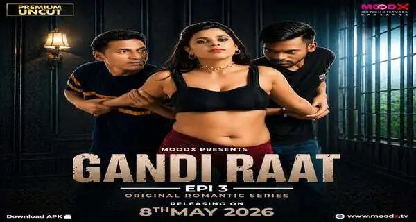 Gandi Raat Part 3 2026 MoodX Uncut Web Series