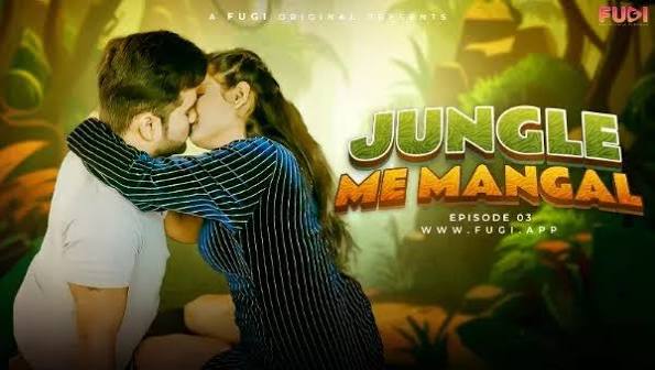 Jungal Mein Mangal Ep02 2023 Fugi Hindi Web Series